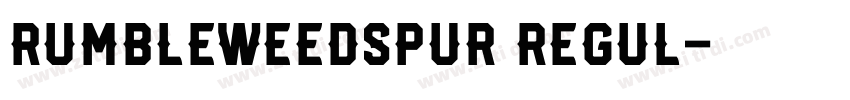 RumbleweedSpur Regul字体转换 RumbleweedSpur Regul字体转换